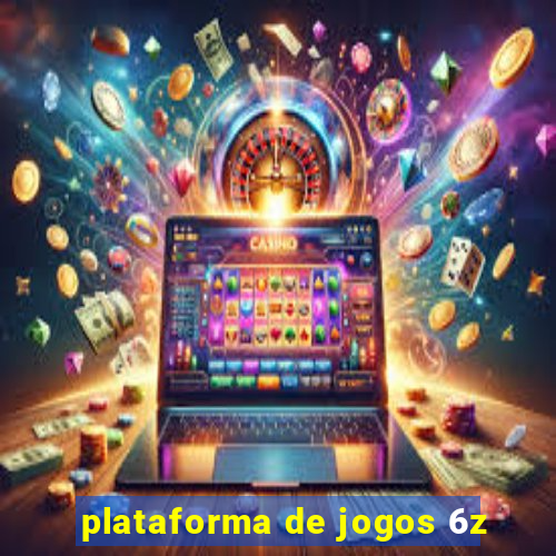 plataforma de jogos 6z